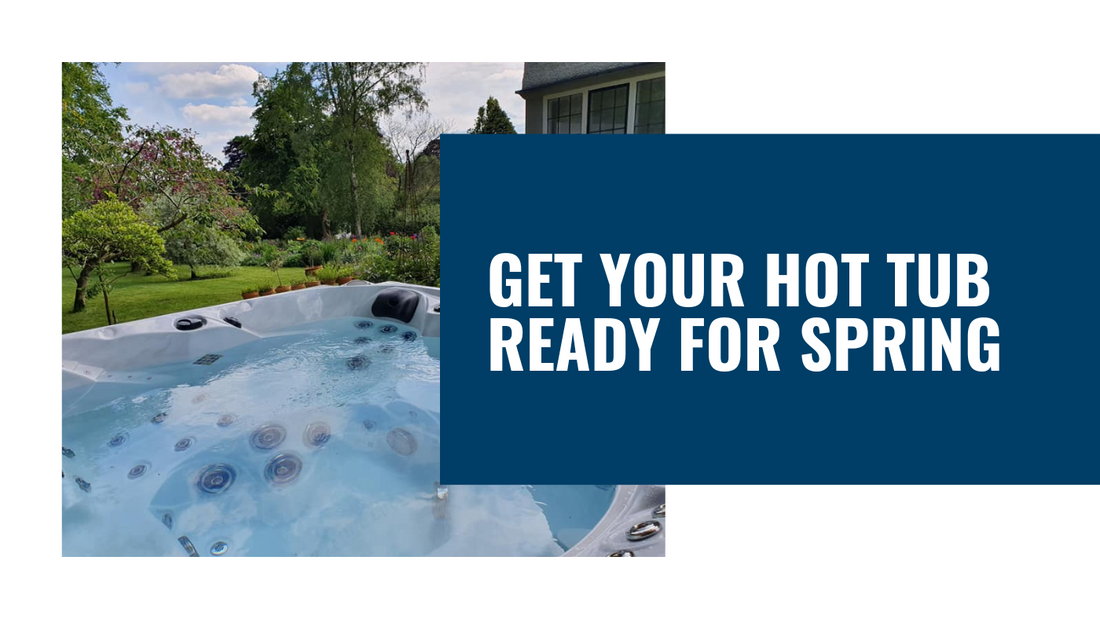 Get your Hot Tub ready for Spring!