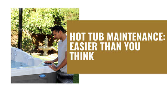 Hot Tub Maintenance: Easier Than You Think